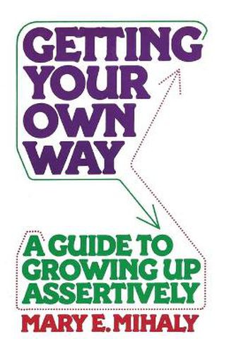 Cover image for Getting Your Own Way: A Guide to Growing Up Assertively