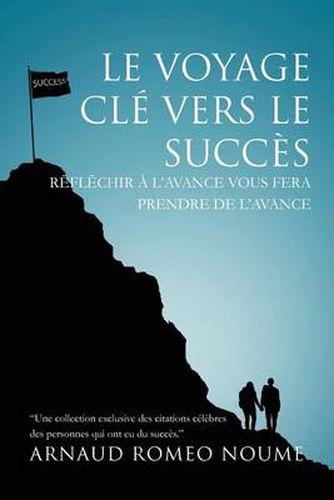 Cover image for Le Voyage Cle Vers Le Succes: R FL Chir A L'Avance Vous Fera Prendre de L'Avance