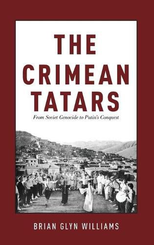 Cover image for The Crimean Tatars: From Soviet Genocide to Putin's Conquest