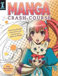 Cover image for Manga Crash Course: Drawing Manga Characters and Scenes from Start to Finish