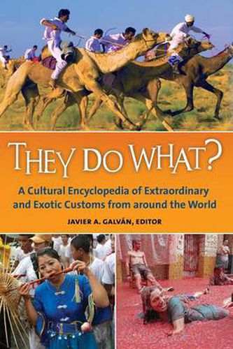 Cover image for They Do What?: A Cultural Encyclopedia of Extraordinary and Exotic Customs from around the World