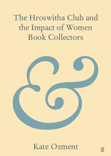 Cover image for The Hroswitha Club and the Impact of Women Book Collectors