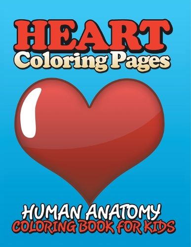 Cover image for Heart Coloring Pages (Human Anatomy Coloring Book for Kids)