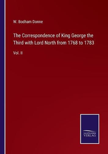 Cover image for The Correspondence of King George the Third with Lord North from 1768 to 1783: Vol. II