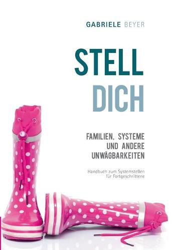 Cover image for Familien, Systeme und andere Unwagbarkeiten: Handbuch zum Systemstellen fur Fortgeschrittene