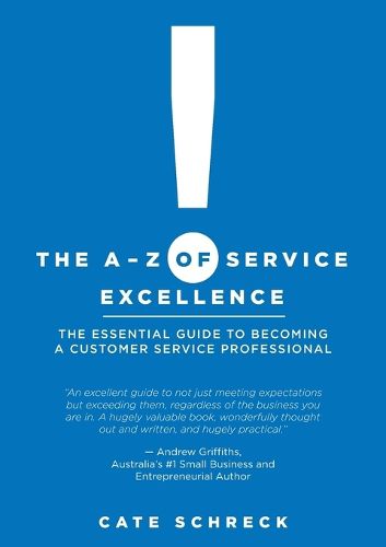 Cover image for The A-Z of Service Excellence: The Essential Guide to Becoming a Customer Service Professional