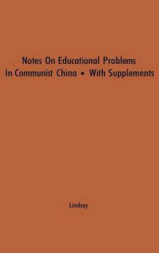 Cover image for Notes on Educational Problems in Communist China, 1941-47: With Supplements on Developments in 1948 and 1949