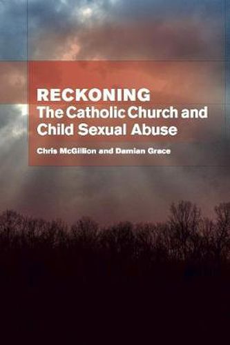 Reckoning: the Catholic Church and child sexual abuse: The Catholic Church & Child Sexual Abuse