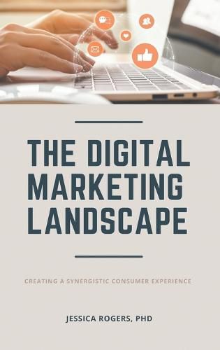 Cover image for Digital Marketing Landscape: Creating a Synergistic Consumer Experience