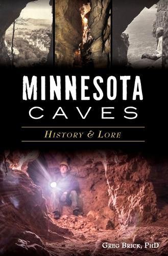 Cover image for Minnesota Caves: History & Lore