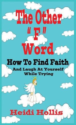 Cover image for The Other F Word: How to Find Faith and Laugh at Yourself While Trying