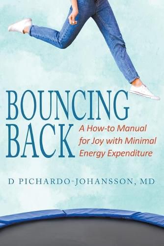 Cover image for Bouncing Back: A How-to Manual for Joy with Minimal Energy Expenditure