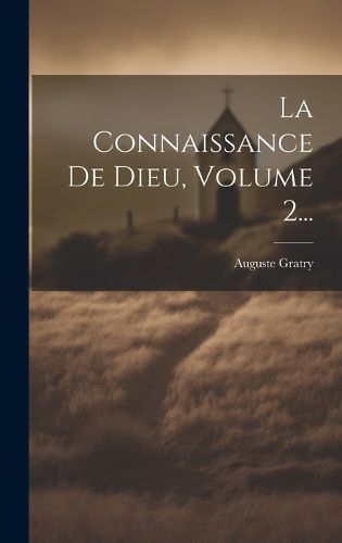 Cover image for La Connaissance De Dieu, Volume 2...