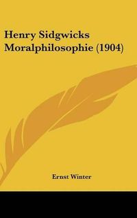 Cover image for Henry Sidgwicks Moralphilosophie (1904)