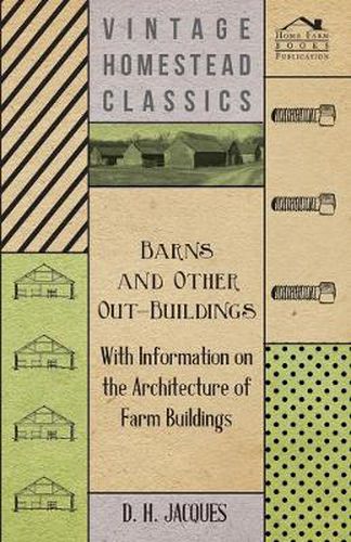 Cover image for Barns and Other Out-Buildings - With Information on the Architecture of Farm Buildings