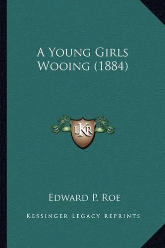 A Young Girls Wooing (1884) a Young Girls Wooing (1884)