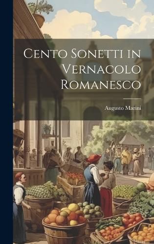 Cover image for Cento Sonetti in Vernacolo Romanesco