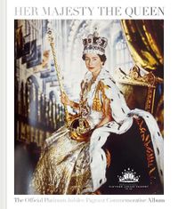 Cover image for Her Majesty The Queen: The Official Platinum Jubilee Pageant Commemorative Album