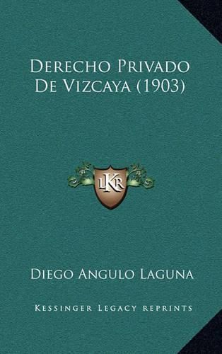 Cover image for Derecho Privado de Vizcaya (1903)