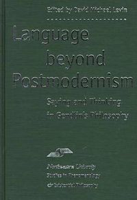 Cover image for Language Beyond Postmodernism: Saying and Thinking in Gendlin's Philosophy