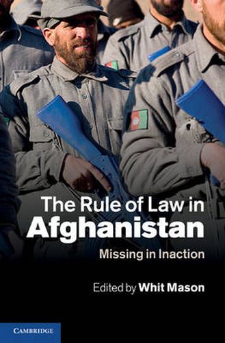 Cover image for The Rule of Law in Afghanistan: Missing in Inaction