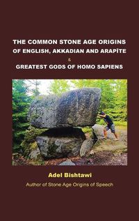 Cover image for The Common Stone Age Origins of English, Akkadian and Arapte & Greatest Gods of Homo Sapiens