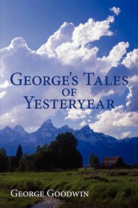 Cover image for George's Tales of Yesteryear