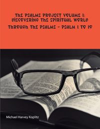 Cover image for The Psalms Project Volume One - Discovering the Spiritual World through the Psalms - Psalm 1 to 10