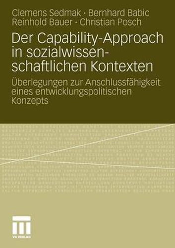 Der Capability-Approach in Sozialwissenschaftlichen Kontexten: UEberlegungen Zur Anschlussfahigkeit Eines Entwicklungspolitischen Konzepts