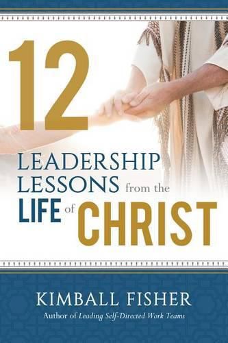 Cover image for 12 Leadership Lessons from the Life of Jesus Christ