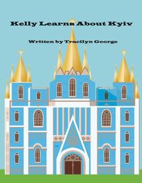 Cover image for Kelly Learns about Kyiv