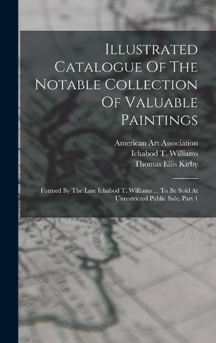 Illustrated Catalogue Of The Notable Collection Of Valuable Paintings