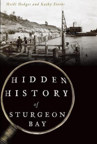 Cover image for Hidden History of Sturgeon Bay