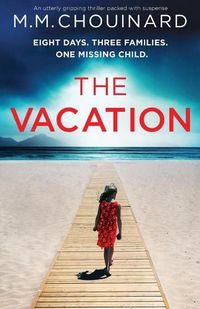 Cover image for The Vacation: An utterly gripping thriller packed with suspense