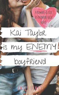 Cover image for Kai Taylor is My Enemy Boyfriend: A Sweet YA Romance