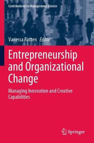 Entrepreneurship and Organizational Change: Managing Innovation and Creative Capabilities