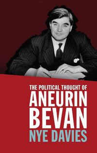 Cover image for The Political Thought of Aneurin Bevan