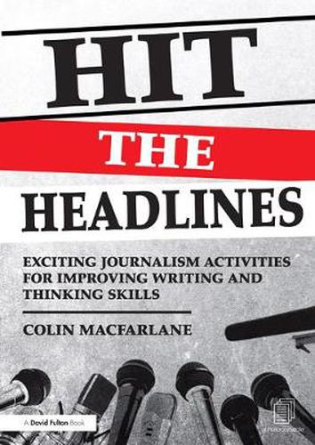 Cover image for Hit the Headlines: Exciting journalism activities for improving writing and thinking skills