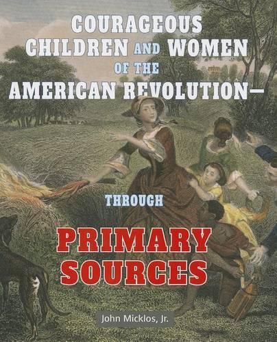Cover image for Courageous Children and Women of the American Revolution: Through Primary Sources