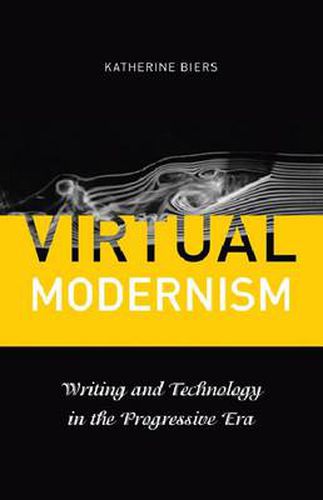 Virtual Modernism: Writing and Technology in the Progressive Era