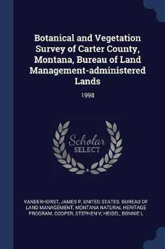Cover image for Botanical and Vegetation Survey of Carter County, Montana, Bureau of Land Management-Administered Lands: 1998