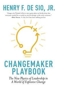 Cover image for Changemaker Playbook: The New Physics of Leadership in a World of Explosive Change