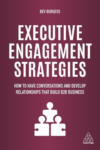 Cover image for Executive Engagement Strategies: How to Have Conversations and Develop Relationships that Build B2B Business