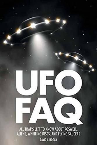 Cover image for UFO FAQ: All That's Left to Know About Roswell, Aliens, Whirling Discs and Flying Saucers