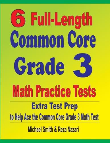 Cover image for 6 Full-Length Common Core Grade 3 Math Practice Tests: Extra Test Prep to Help Ace the Common Core Grade 3 Math Test