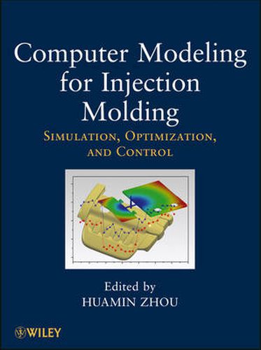 Cover image for Computer Modeling for Injection Molding: Simulation, Optimization, and Control