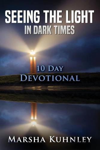 Cover image for Seeing The Light In Dark Times: 10 Day Devotional