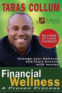 Cover image for Financial Wellness: A Proven Process to Change Your Behavior and Start Winning with Money