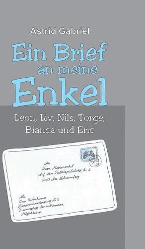 Cover image for Ein Brief an meine Enkel: Leon, Liv, Nils, Torge, Bianca und Eric