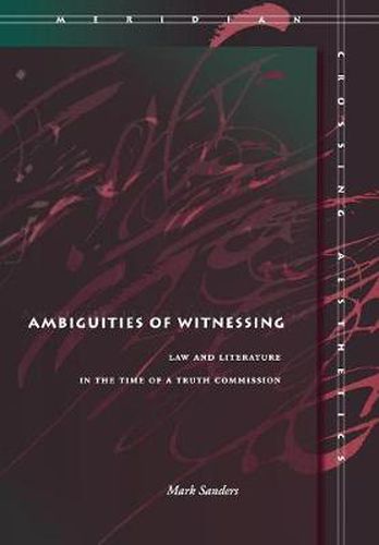 Cover image for Ambiguities of Witnessing: Law and Literature in the Time of a Truth Commission